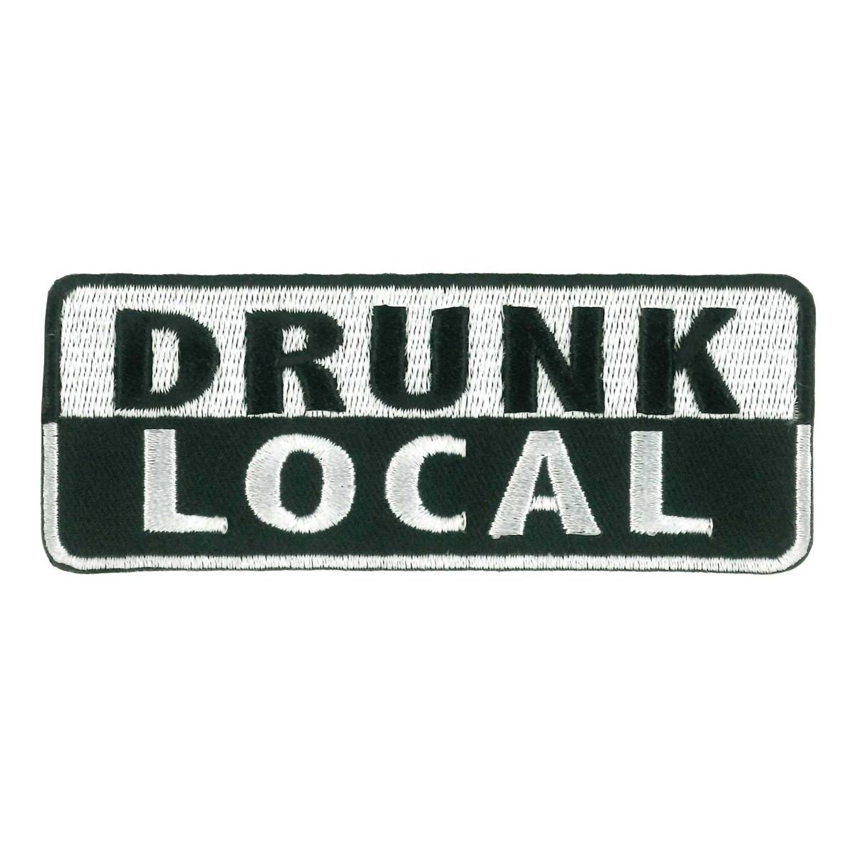 Hot Leathers Drunk Local Embroidered Patch Ppw1226 PPW1226 Fashion